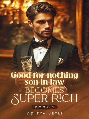 cover image of Good-for-nothing son-in-law becomes super rich Book 1